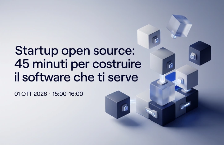 La startup open source: 45 minuti per costruire il software che ti serve