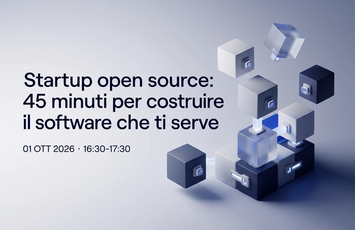 La startup open source: 45 minuti per costruire il software che ti serve